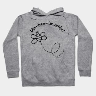 Un-Bee-Lievable. Cute Bee Pun For Bee Lovers. Hoodie